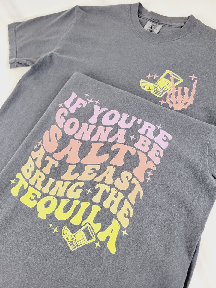 June & Co Designs, If You're Gonna Be Salty At Least Bring The Tequila T-Shirt