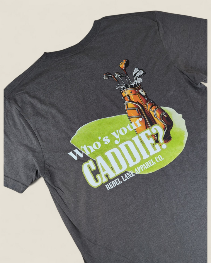 Rebel Lane Apparel Co., Who's Your Caddie? Tee (Grey)